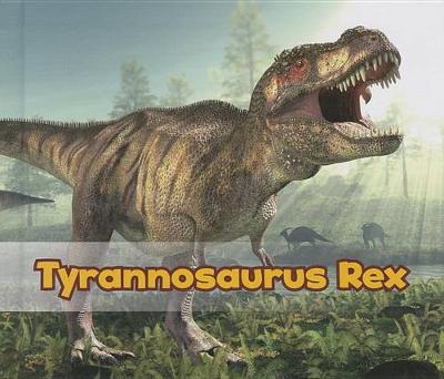 Book cover for Tyrannosaurus Rex (All About Dinosaurs)