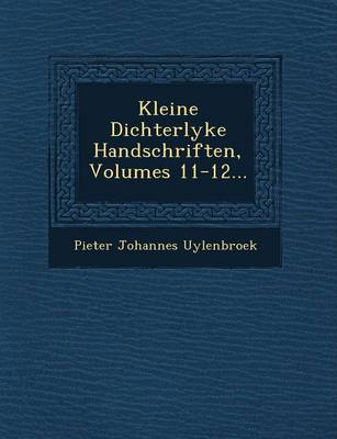 Book cover for Kleine Dichterlyke Handschriften, Volumes 11-12...