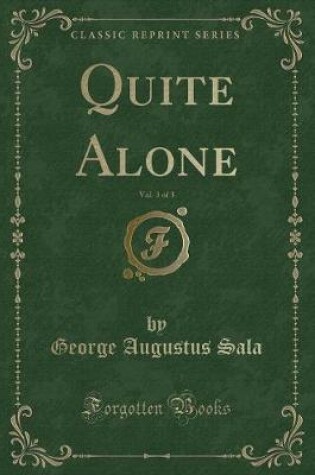 Cover of Quite Alone, Vol. 3 of 3 (Classic Reprint)