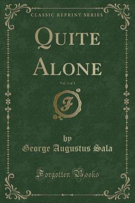 Book cover for Quite Alone, Vol. 3 of 3 (Classic Reprint)