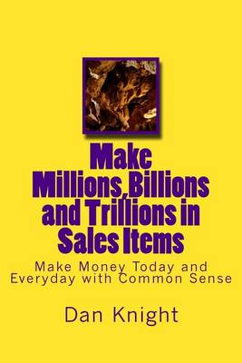 Cover of Make Millions, Billions and Trillions in Sales Items