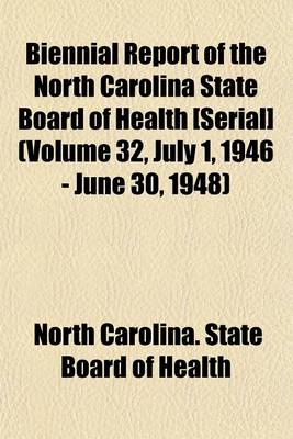 Book cover for Biennial Report of the North Carolina State Board of Health [Serial] (Volume 32, July 1, 1946 - June 30, 1948)