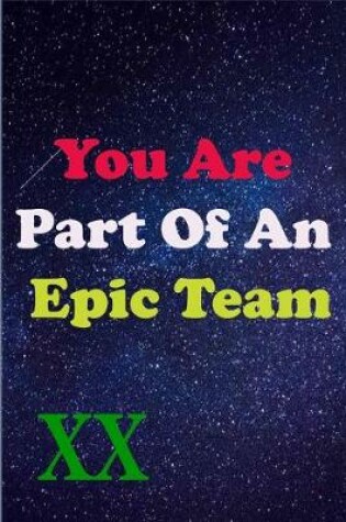 Cover of You Are Part Of An Epic Team XX