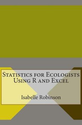 Cover of Statistics for Ecologists Using R and Excel