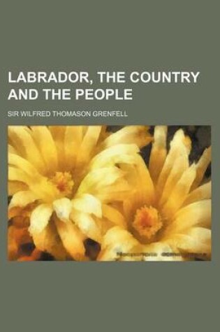 Cover of Labrador, the Country and the People