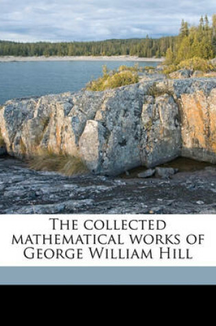 Cover of The Collected Mathematical Works of George William Hill Volume 1