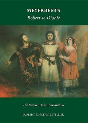 Book cover for Meyerbeer S Robert Le Diable: The Premier Opera Romantique