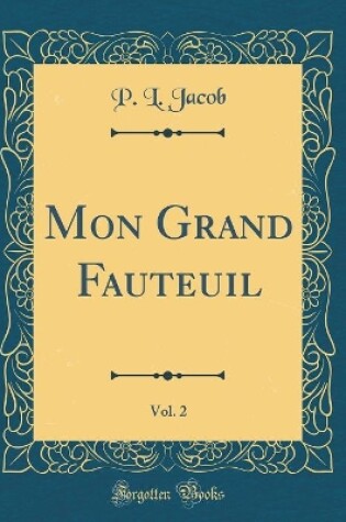 Cover of Mon Grand Fauteuil, Vol. 2 (Classic Reprint)