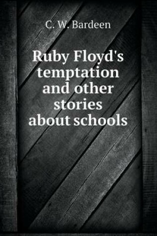 Cover of Ruby Floyd's temptation and other stories about schools