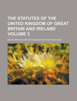 Book cover for The Statutes of the United Kingdom of Great Britain and Ireland Volume 3