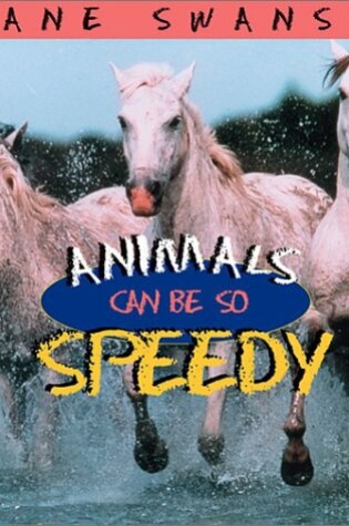 Cover of Animals Can Be So Speedy