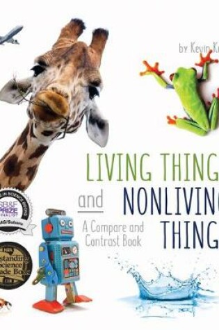 Cover of Living Things and Nonliving Things: A Compare and Contrast Book