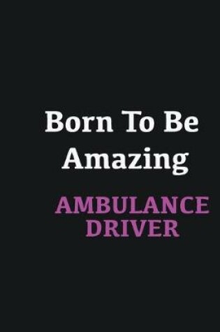 Cover of Born to me Amazing Ambulance Driver