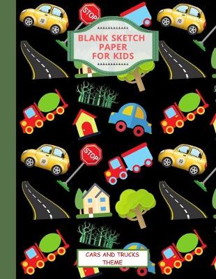 Book cover for Blank Sketch Paper For Kids. Cars And Trucks Theme