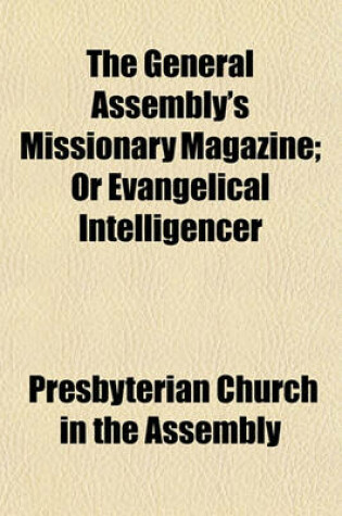 Cover of The General Assembly's Missionary Magazine (Volume 2); Or Evangelical Intelligencer