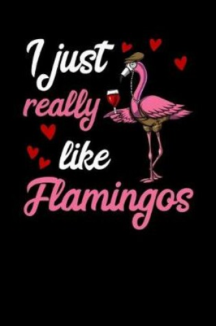 Cover of I Just Really Like Flamingos