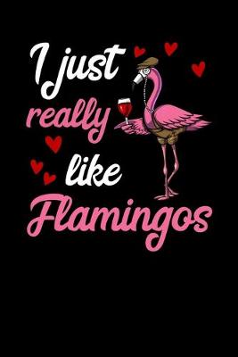 Book cover for I Just Really Like Flamingos