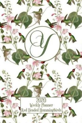 Cover of 2020 Weekly Planner - Red Headed Hummingbirds - Personalized Letter Y - 14 Month Large Print