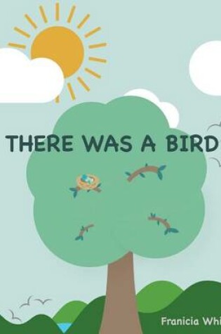 Cover of There Was a Bird
