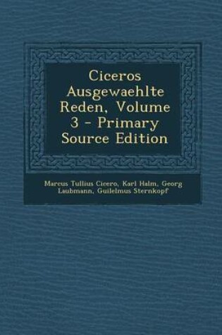 Cover of Ciceros Ausgewaehlte Reden, Volume 3