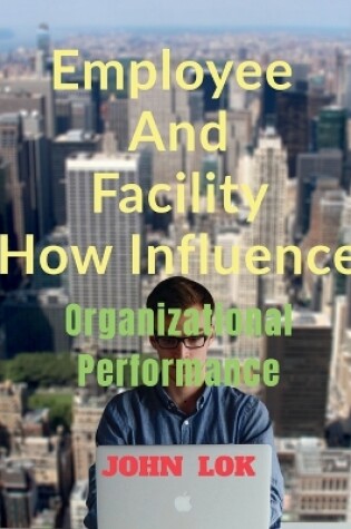 Cover of Employee And Facility How Influence