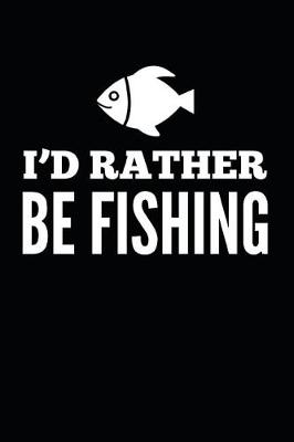 Book cover for I'd Rather Be Fishing