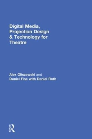 Cover of Digital Media, Projection Design, and Technology for Theatre