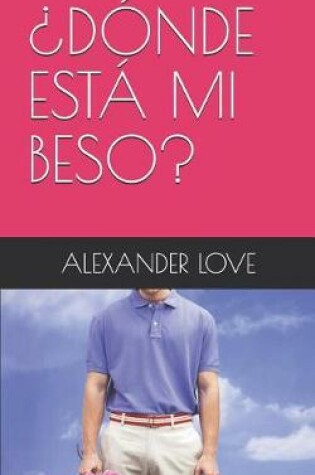 Cover of ¿Dónde Está Mi Beso?