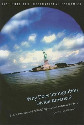 Book cover for Why Does Immigration Divide America? – Public Finance and Political Opposition to Open Borders
