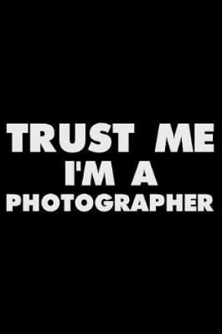 Cover of Trust Me I'm a Photographer