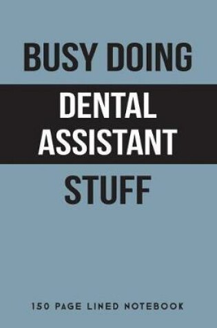 Cover of Busy Doing Dental Assistant Stuff