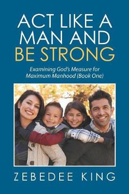 Book cover for Act Like a Man and Be Strong