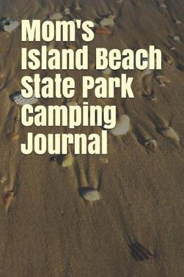 Book cover for Mom's Island Beach State Park Camping Journal