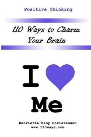 Cover of 110 Ways to Charm Your Brain: I Love Me