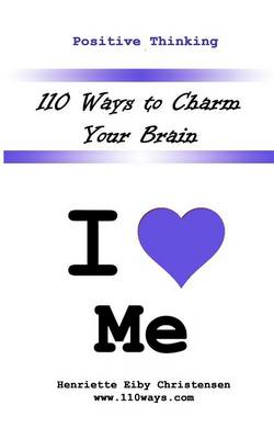 Book cover for 110 Ways to Charm Your Brain: I Love Me