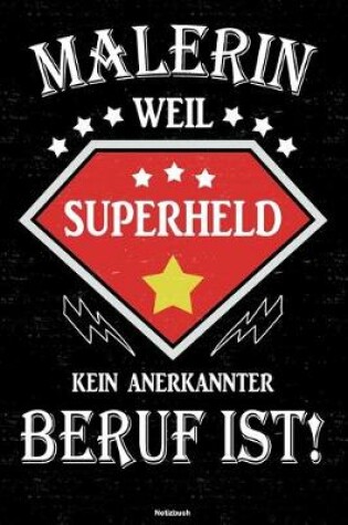 Cover of Malerin weil Superheld kein anerkannter Beruf ist! Notizbuch