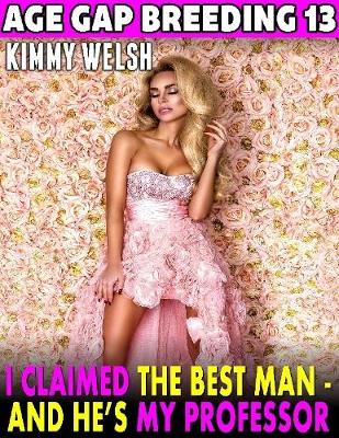 Book cover for I Claimed the Best Man – and He’s My Professor! : Age Gap Breeding 13