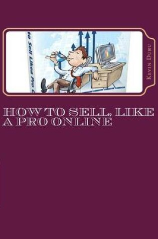 Cover of How to Sell, Like a Pro Online