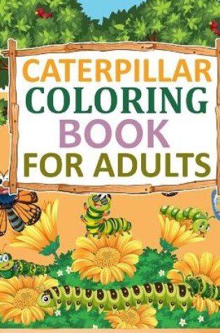 Cover of Caterpillar Coloring Book For Adults