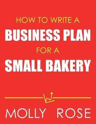 Book cover for How To Write A Business Plan For A Small Bakery