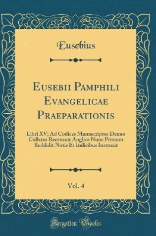 Cover of Eusebii Pamphili Evangelicae Praeparationis, Vol. 4