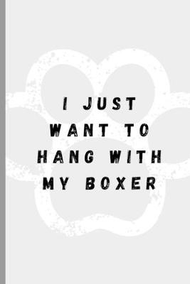 Book cover for I Just Want To Hang With My Boxer