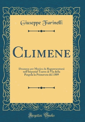 Book cover for Climene: Dramma per Musica da Rappresentarsi nell'Imperial Teatro di Via della Pergola la Primavera del 1809 (Classic Reprint)