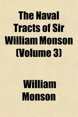 Book cover for The Naval Tracts of Sir William Monson (Volume 3)