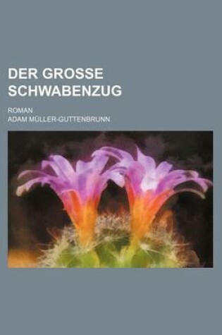 Cover of Der Grosse Schwabenzug; Roman