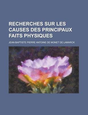 Book cover for Recherches Sur Les Causes Des Principaux Faits Physiques