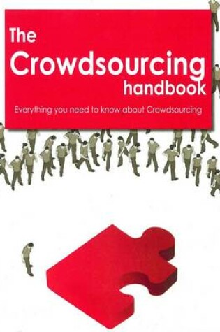 Cover of The Crowdsourcing Handbook - Everything You Need to Know about Crowdsourcing