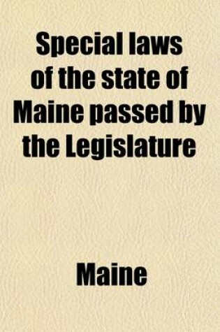 Cover of Special Laws of the State of Maine Passed by the Legislature