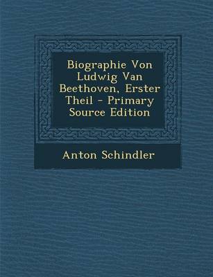 Book cover for Biographie Von Ludwig Van Beethoven, Erster Theil - Primary Source Edition