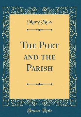 Book cover for The Poet and the Parish (Classic Reprint)